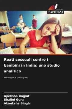 Reati sessuali contro i bambini in India: uno studio analitico - Rajput, Apeksha;Gura, Shalini;Singh, Akanksha