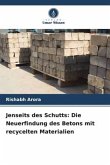Jenseits des Schutts: Die Neuerfindung des Betons mit recycelten Materialien