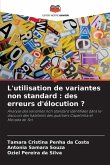 L'utilisation de variantes non standard : des erreurs d'élocution ?