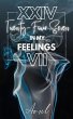 XXIV Twenty-Four Seven, In my feelings... - Bild 1