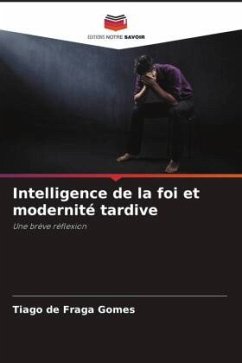 Intelligence de la foi et modernité tardive - de Fraga Gomes, Tiago