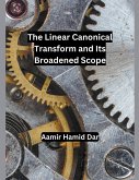 The Linear Canonical Transform and Its Broadened Scope The Linear Canonical Transform and Its Broadened Scope