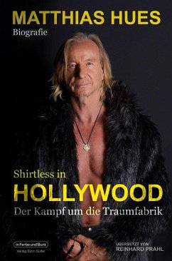 Shirtless in Hollywood - Der Kampf um die Traumfabrik - Hues, Matthias