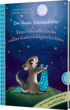 Der kleine Siebenschläfer: Eine Schnuffeldecke voller Gutenachtgeschichten - Bohlmann, Sabine;Schoene, Kerstin