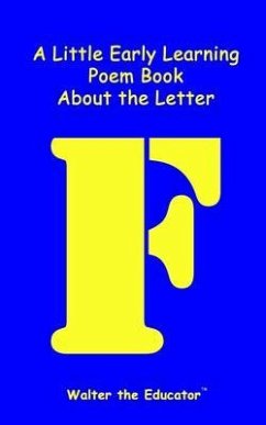 A Little Early Learning Poem Book about the Letter F (eBook, ePUB) - Walter the Educator