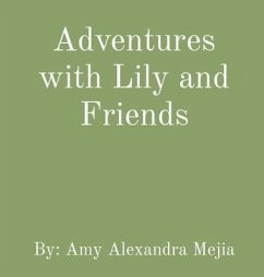 Adventures with Lily and Friends (eBook, ePUB) - Mejia, Amy Alexandra