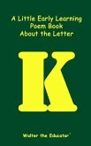 A Little Early Learning Poem Book about the Letter K (eBook, ePUB)