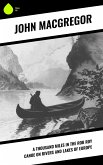 A Thousand Miles in the Rob Roy Canoe on Rivers and Lakes of Europe (eBook, ePUB)