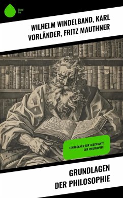 Grundlagen der Philosophie (eBook, ePUB) - Windelband, Wilhelm; Vorländer, Karl; Mauthner, Fritz