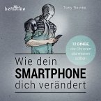 Wie dein Smartphone dich verändert - Hörbuch (MP3-Download)