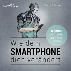 Wie dein Smartphone dich verändert - Hörbuch (MP3-Download) - Reinke, Tony