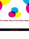The Complete Works of Percy Bysshe Shelley (eBook, ePUB)