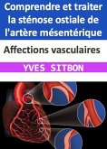 Affections vasculaires : Comprendre et traiter la sténose ostiale de l'artère mésentérique (eBook, ePUB)