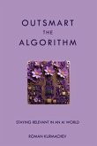 Outsmart the Algorithm (eBook, ePUB)