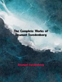 The Complete Works of Emanuel Swedenborg (eBook, ePUB) The Complete Works of Emanuel Swedenborg (eBook, ePUB)