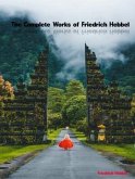 The Complete Works of Friedrich Hebbel (eBook, ePUB)