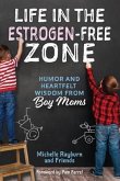 Life in the Estrogen-Free Zone (eBook, ePUB)