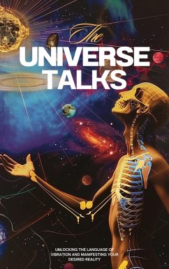 The Universe Talks: Unlocking the Language of Vibration and Manifesting Your Desired Reality (eBook, ePUB) - Morgan, Jamie