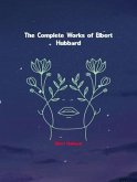 The Complete Works of Elbert Hubbard (eBook, ePUB)