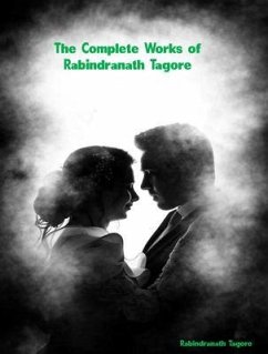The Complete Works of Rabindranath Tagore (eBook, ePUB) - Rabindranath Tagore