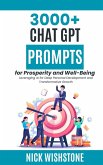 3000+ ChatGPT Prompts for Prosperity and Well-Being Leveraging AI for Deep Personal Development and Transformative Growth (eBook, ePUB)