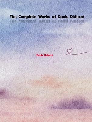 The Complete Works of Denis Diderot (eBook, ePUB) The Complete Works of Denis Diderot (eBook, ePUB)