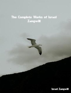 The Complete Works of Israel Zangwill (eBook, ePUB) - Israel Zangwill