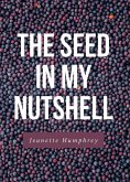 The Seed in My Nutshell (eBook, ePUB) The Seed in My Nutshell (eBook, ePUB)