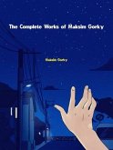 The Complete Works of Maksim Gorky (eBook, ePUB)