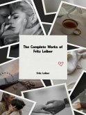 The Complete Works of Fritz Leiber (eBook, ePUB) The Complete Works of Fritz Leiber (eBook, ePUB)