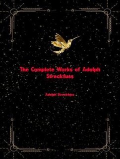 The Complete Works of Adolph Streckfuss (eBook, ePUB) - Adolph Streckfuss