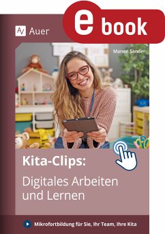 Kita-Clips_Digitales Arbeiten und Lernen (eBook, PDF) - Sander, Manon