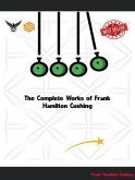 The Complete Works of Frank Hamilton Cushing (eBook, ePUB)