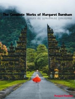 The Complete Works of Margaret Burnham (eBook, ePUB) - Margaret Burnham