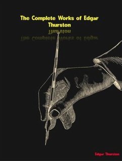 The Complete Works of Edgar Thurston (eBook, ePUB) - Edgar Thurston