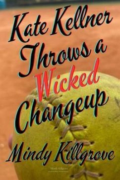 Kate Kellner Throws a Wicked Changeup (eBook, ePUB) - Killgrove, Mindy