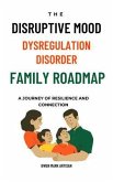 The Disruptive Mood Dysregulation Disorder Family Roadmap-A Journey of Resilience and Connection (eBook, ePUB)