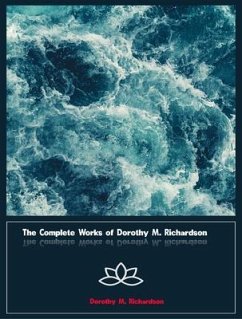 The Complete Works of Dorothy M. Richardson (eBook, ePUB) - Dorothy M. Richardson