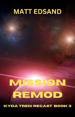 Mission Remod: Kyda Tren Space Opera (Recast, #3) (eBook, ePUB) - Edsand, Matt