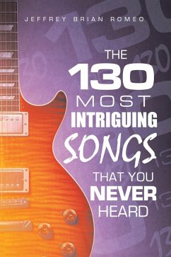 The 130 Most Intriguing Songs That You Never Heard (eBook, ePUB)