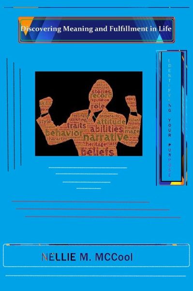 Discovering Meaning and Fulfillment in Life: Identifying Your Purpose (eBook, ePUB) Discovering Meaning and Fulfillment in Life: Identifying Your Purpose (eBook, ePUB)