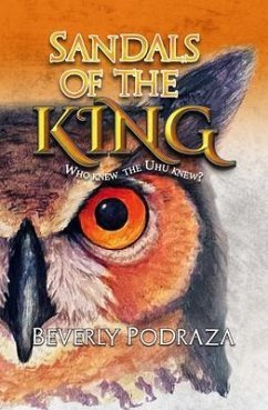 Sandals of the King - Who Knew The Uhu Knew? (eBook, ePUB) - Podraza, Beverly