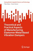 Theoretical and Practical Aspects of Manufacturing Elastomer-Metal Based Vibration Dampers (eBook, PDF)