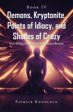Demons, Kryptonite, Points of Idiocy, and Shades of Crazy (eBook, ePUB) - Knobloch, Patrick