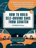 How to Build Self-Driving Cars From Scratch, Part 1 (eBook, ePUB)