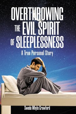 OVERTHROWING THE EVIL SPIRIT OF SLEEPLESSNESS (eBook, ePUB) - Crawford, Sweda Whyte
