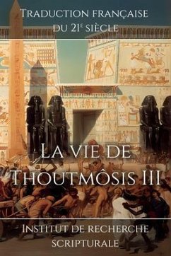 La vie de Thoutmôsis III (eBook, ePUB) - Institut de recherche scripturale