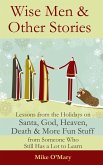 Wise Men and Other Stories: Lessons from the Holidays on Santa, God, Heaven, Death and More Fun Stuff from Someone Who Still Has a Lot to Learn (eBook, ePUB)
