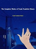 The Complete Works of Frank Frankfort Moore (eBook, ePUB)