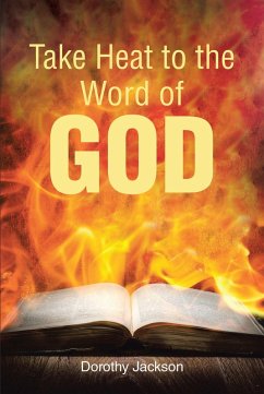 Take Heat to the Word of God (eBook, ePUB) - Jackson, Dorothy